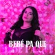 Bebé Pa Que Single