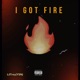 I GOT FIRE Single