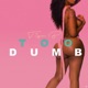 Too Dumb Single