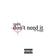 Don t Need It feat Woxied Single