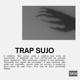 TRAP SUJO feat D Jazz Guitter Prod Sloope Somynem grin Single