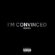 I m Convinced Single
