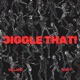 JIGGLE THAT Single