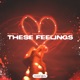 These Feelings Single