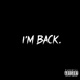I M BACK