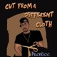 Cut from a Different Cloth