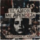 EL AMOR ME APENDEJA feat Arias Single