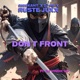 DON T FRONT feat DJ Vindictiv Single