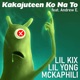 Kakajuteen Ko Na To feat Mckaphili Lil Kix Lil Yong Single