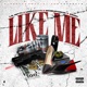 Like Me feat LIL NITTI URBGOTTI MobUpOnYa ZENO Single