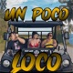 Un Poco Loco feat Every Wuan Single