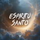 Espíritu Santo feat Shirlvin Desir Justyn Ortiz Michelle Desir Single