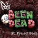 Been Dead feat Project Born Single