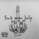 F k Your Help Single