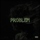 Problem feat Tarik Darwin Allday Single
