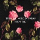 Show Me feat Morgan Parks Single