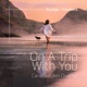 On a Trip with You Single