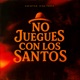 No Juegues con Los Santos Single