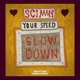 Slow Down Single