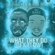 What They Do Dex Flow feat Bake Kartel Big Moose Single