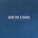 Build Me a Daddy feat Luke James Single
