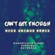 Can t Get Enough Nick Unique Remix Single