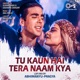 Tu Kaun Hai Tera Naam Kya Lofi Mix Single
