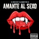 Amante al sexo feat illumineyton 30 Single