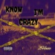 Know I m Crazy Single