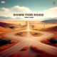 Down This Road Single