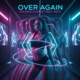 Over Again feat Matt Single