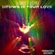 Drown In Your Love Single
