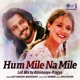 Hum Mile Na Mile Lofi Mix Single