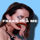 Freak It 4 Me feat Mystina Single