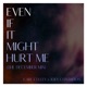 Even If It Might Hurt Me The December Mix Single