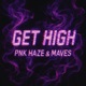 Get High feat Pnk Hazee maves Single