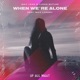 When We re Alone feat Max Landry Single