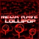 Mega Rave Lollipop Single