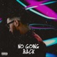 No Going Back Single