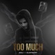 TOO MUCH feat ASLI VISHWAS Single