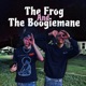 The Frog And The Boogiemane
