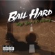 Ball Hard feat D Money Single
