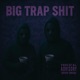 BIG TRAP SHIT Single