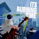 Its Burning Time Single