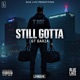 Still Gotta feat GT Garza Single