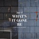 What s It Gone Be Single