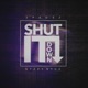 Shut It Down Single feat Nyzzy Nyce Single