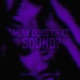 How Does That Sound feat Cage Cosmo Single