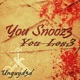You Snooz3 You Los3 Single