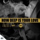 How Deep Is Your Love feat Komplexity Single
